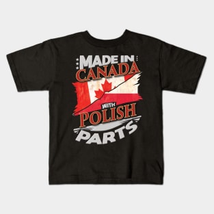 Made In Canada With Polish Parts - Gift for Polish From Poland Kids T-Shirt